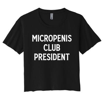 Micropenis Club President Funny Meme Sarcastic Stupid Cringe Women's Crop Top Tee