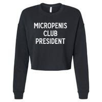 Micropenis Club President Funny Meme Sarcastic Stupid Cringe Cropped Pullover Crew