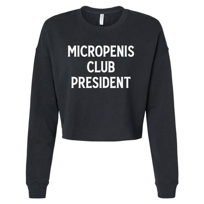 Micropenis Club President Funny Meme Sarcastic Stupid Cringe Cropped Pullover Crew