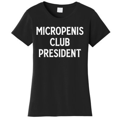 Micropenis Club President Funny Meme Sarcastic Stupid Cringe Women's T-Shirt