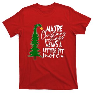 Maybe Christmas Perhaps Means A Little Bit More T-Shirt