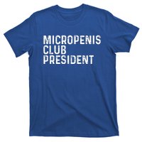 Micropenis Club President Funny Meme Sarcastic Stupid Cringe T-Shirt