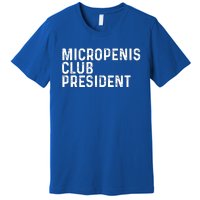 Micropenis Club President Funny Meme Sarcastic Stupid Cringe Premium T-Shirt