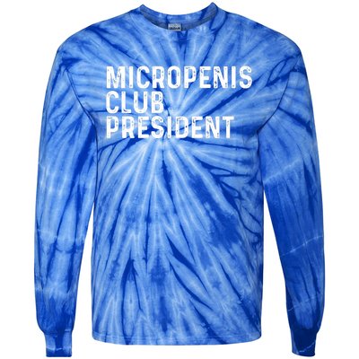 Micropenis Club President Funny Meme Sarcastic Stupid Cringe Tie-Dye Long Sleeve Shirt