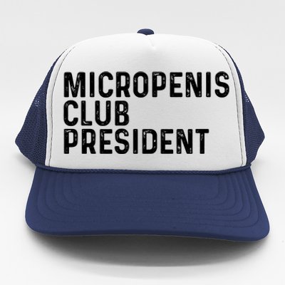 Micropenis Club President Funny Meme Sarcastic Stupid Cringe Trucker Hat