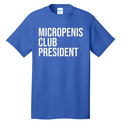 Micropenis Club President Funny Meme Sarcastic Stupid Cringe Tall T-Shirt