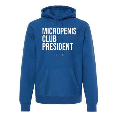 Micropenis Club President Funny Meme Sarcastic Stupid Cringe Premium Hoodie