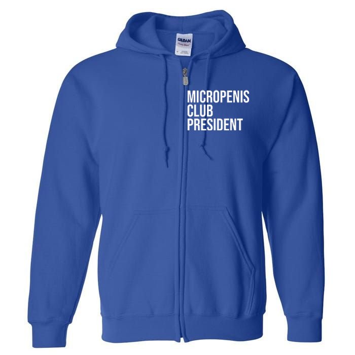 Micropenis Club President Funny Meme Sarcastic Stupid Cringe Full Zip Hoodie