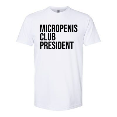 Micropenis Club President Funny Meme Sarcastic Stupid Cringe Softstyle CVC T-Shirt