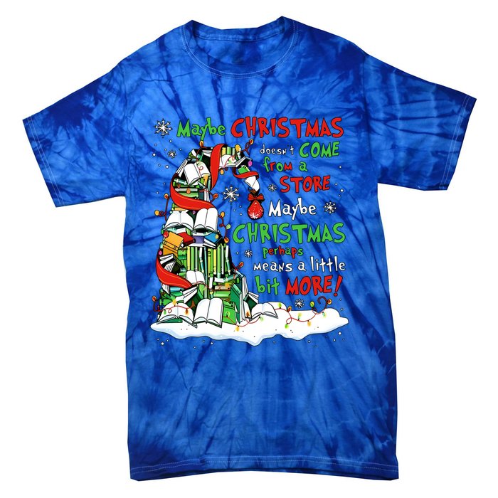 Maybe Christmas Perhaps Means Little Bit More Teacher Gift Tie-Dye T-Shirt