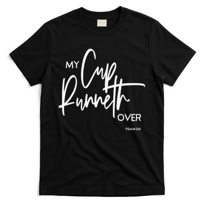 My Cup Runneth Over Psalm 235 Bible Verse Christian Faith  T-Shirt