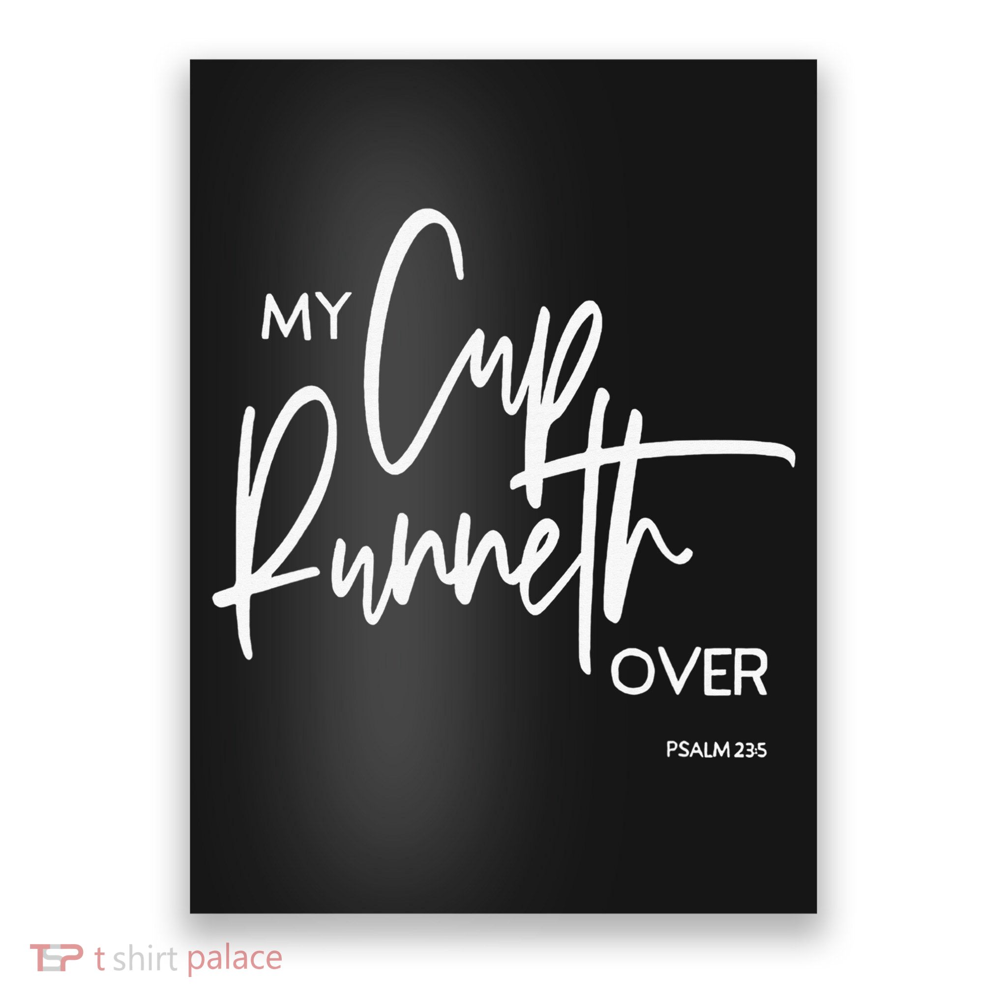 My Cup Runneth Over Psalm 235 Bible Verse Christian Faith  Poster