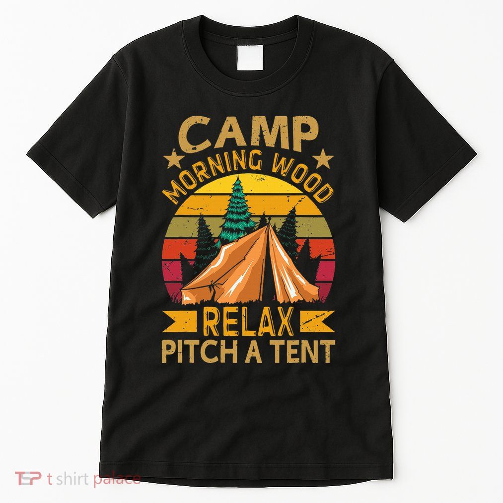 Morningwood Camp Relax Pitch A Tent Carpenter Lumberjack Tall T-Shirt