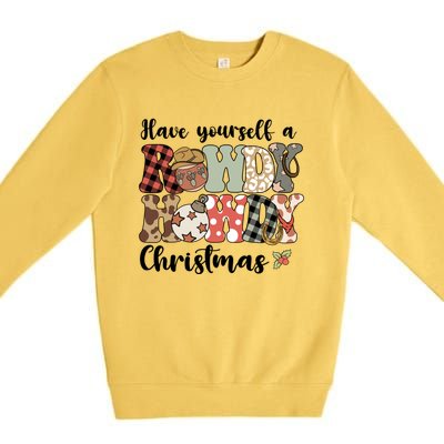 Merry Christmas Retro Xmas Have Yourself Rowdy Howdy Meaningful Gift Premium Crewneck Sweatshirt