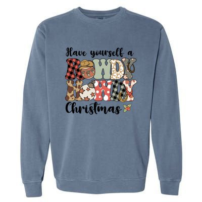 Merry Christmas Retro Xmas Have Yourself Rowdy Howdy Meaningful Gift Garment-Dyed Sweatshirt