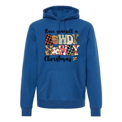 Merry Christmas Retro Xmas Have Yourself Rowdy Howdy Meaningful Gift Premium Hoodie