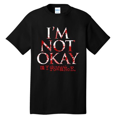 My C.H.E.M.I.C.A.L Romance Im Not Ok Tall T-Shirt