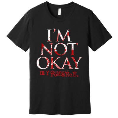 My C.H.E.M.I.C.A.L Romance Im Not Ok Premium T-Shirt