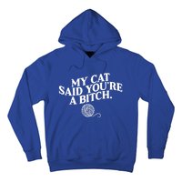 My Cat Said YouRe A Bitch Funny Cat Hoodie