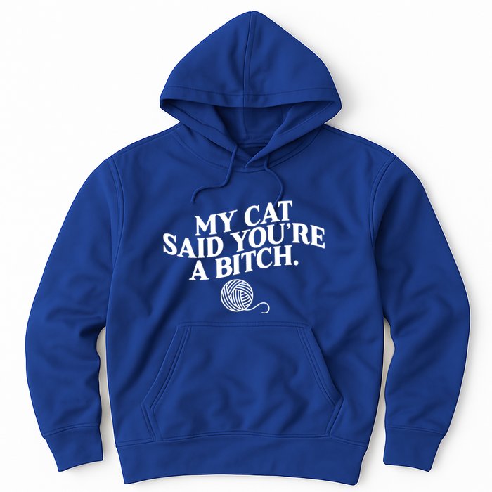 My Cat Said YouRe A Bitch Funny Cat Hoodie