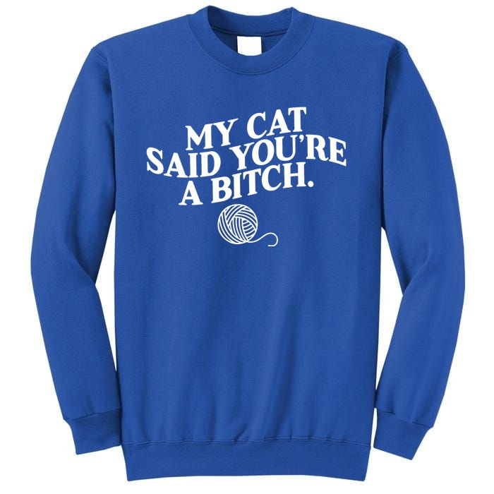 My Cat Said YouRe A Bitch Funny Cat Sweatshirt