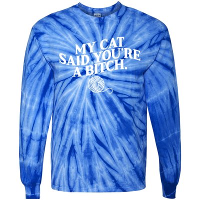 My Cat Said YouRe A Bitch Funny Cat Tie-Dye Long Sleeve Shirt