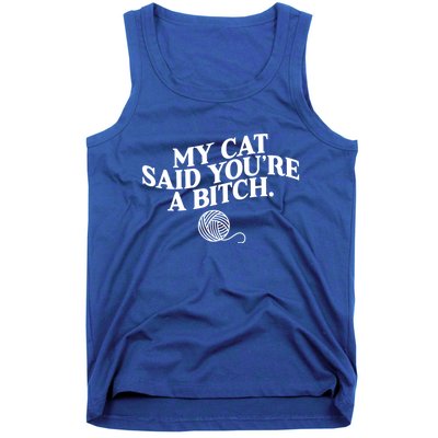 My Cat Said YouRe A Bitch Funny Cat Tank Top