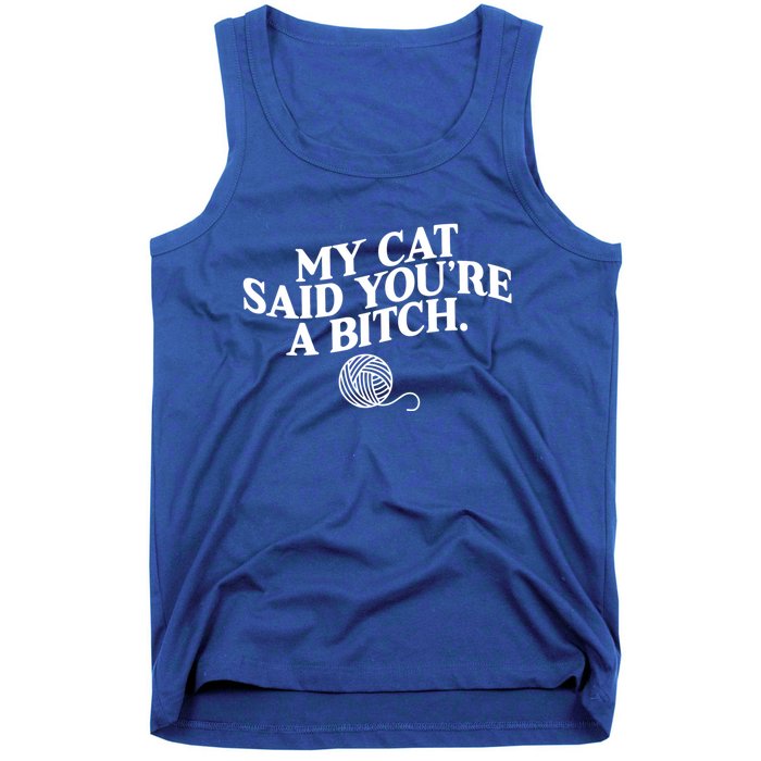 My Cat Said YouRe A Bitch Funny Cat Tank Top