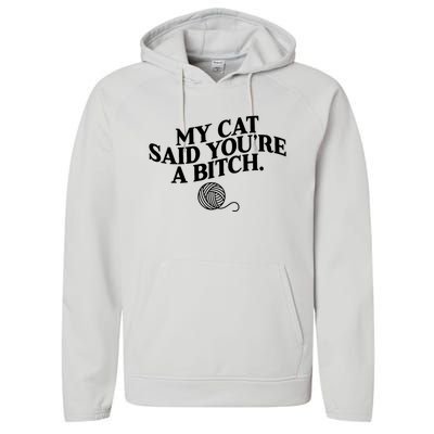 My Cat Said You Are A Bitch Funny Cat Performance Fleece Hoodie