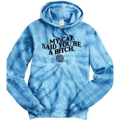 My Cat Said You Are A Bitch Funny Cat Tie Dye Hoodie