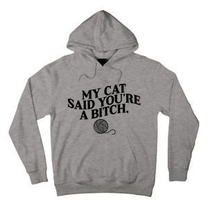 My Cat Said You Are A Bitch Funny Cat Tall Hoodie