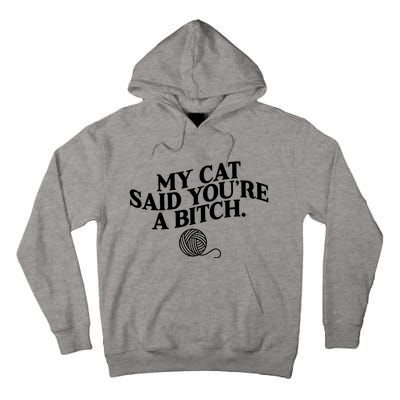 My Cat Said You Are A Bitch Funny Cat Tall Hoodie