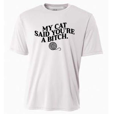 My Cat Said You Are A Bitch Funny Cat Cooling Performance Crew T-Shirt