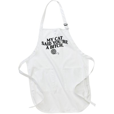 My Cat Said You Are A Bitch Funny Cat Full-Length Apron With Pockets