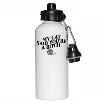 My Cat Said You Are A Bitch Funny Cat Aluminum Water Bottle