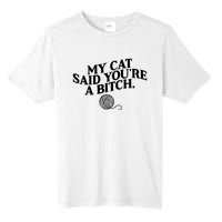 My Cat Said You Are A Bitch Funny Cat Tall Fusion ChromaSoft Performance T-Shirt