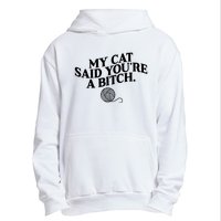 My Cat Said You Are A Bitch Funny Cat Urban Pullover Hoodie