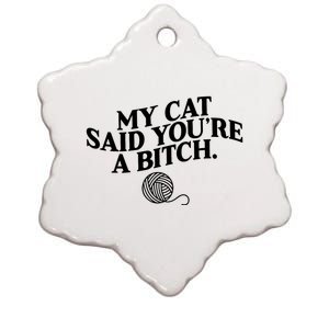 My Cat Said You Are A Bitch Funny Cat Ceramic Star Ornament