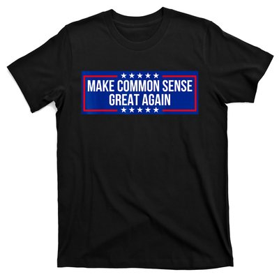 Make Common Sense Great Again T-Shirt