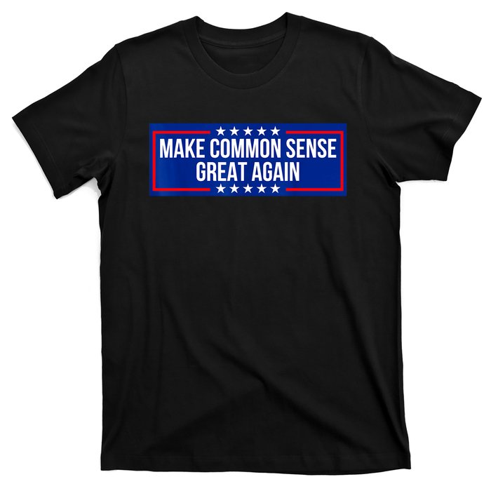 Make Common Sense Great Again T-Shirt