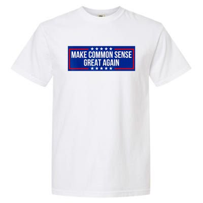 Make Common Sense Great Again Garment-Dyed Heavyweight T-Shirt