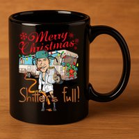 Merry Christmas Shitter's Full 11oz C Handle Ceramic Mug