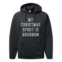 My Christmas Spirit Is Bourbon Funny Drinking Gift Performance Fleece Hoodie