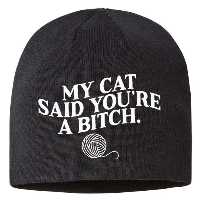 My Cat Said YouRe A Bitch Funny Cat Sustainable Beanie