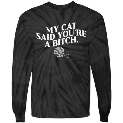 My Cat Said YouRe A Bitch Funny Cat Tie-Dye Long Sleeve Shirt