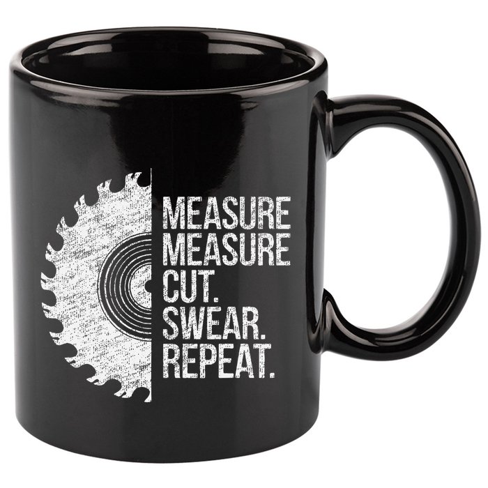 Measure Cut Swear Funny Handyman Dad FatherS Day 11oz C Handle Ceramic Mug