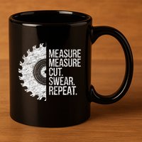 Measure Cut Swear Funny Handyman Dad FatherS Day 11oz C Handle Ceramic Mug