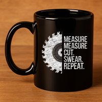 Measure Cut Swear Funny Handyman Dad FatherS Day 11oz C Handle Ceramic Mug