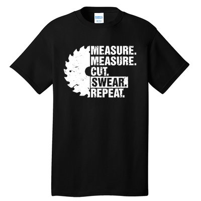 Measure Cut Swear Repeat Idea Handy Man Dad Diy Tall T-Shirt