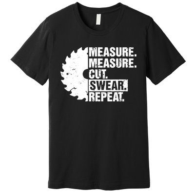 Measure Cut Swear Repeat Idea Handy Man Dad Diy Premium T-Shirt